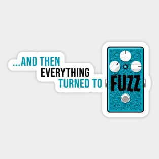 ...and then everything turned to fuzz (blue, light) Sticker